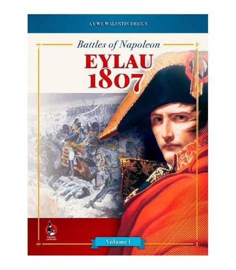 Battles of Napoleon: Volume I – EYLAU 1807 .